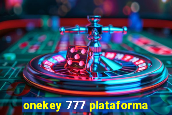 onekey 777 plataforma